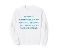 Personne ne se souvient Qui a terminé deuxième mais Le Gars Qui Sweatshirt