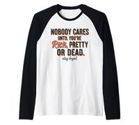 Personne ne s'en Soucie Tant Que Vous n'êtes Pas Riche, Jolie ou Morte, Restez fidèle Manche Raglan