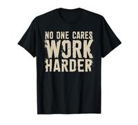 Personne ne s'en Soucie, travaillez Plus Dur T-Shirt