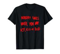 Personne ne s'inquiète jusqu'à ce Que Vous Soyez Chaud, Riche ou Mort T-Shirt