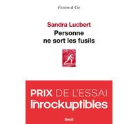 Personne ne sort les fusils - Sandra Lucbert - Seuil - broché - Roman