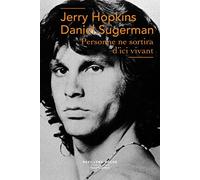 Jerry Hopkins, Daniel Sugerman – Personne ne sortira d'ici vivant – Traduit par Pierre Alien