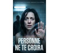 Personne ne te croira: Thriller psychologique : L'engrenage de la manipulation et de l'emprise conjugale