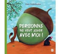 Personne ne veut jouer avec moi ! Thaïs Vanderheyden (Auteur)