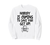 Personne ne Vient Te sauver ! Lève-toi ! (Déclaration Amusante) Sweatshirt