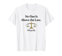 Personne n'est au-Dessus de la Loi prétendument Justice T-Shirt