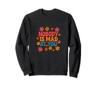 Personne n'est en colère Contre toi Design Doux et rassurant Contre l'anxiété Sweatshirt