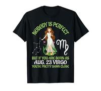 Personne n'est Parfait si Vous êtes né comme août 23 Vierge Pretty T-Shirt