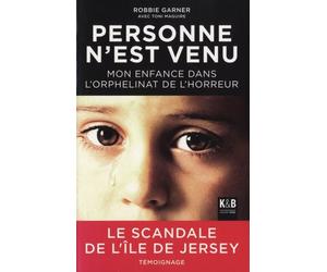 Personne n'est venu: Mon enfance dans l'orphelinat de l'horreur