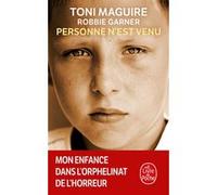 Personne n'est venu - Mon enfance dans l'orphelinat de l'horreur Toni Maguire (Auteur), Robbie Garner (Auteur)