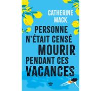 Personne n'était censé mourir pendant ces vacances - Catherine Mack - Le Cherche-Midi - broché - Roman
