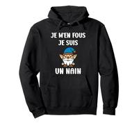 Personne petite taille humour je m'en fous je suis un Nain Sweat à Capuche
