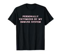 Personnellement Victime de ma maladie Chronique du système immunitaire T-Shirt