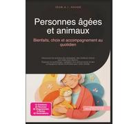 Personnes âgées et animaux: Bienfaits, choix et accompagnement au quotidien