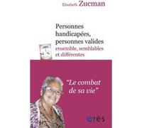 Personnes handicapées, personnes valides - Ensemble, semblables et différents Elisabeth Zucman (Auteur)