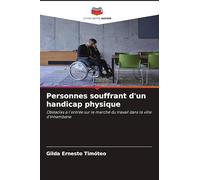 Personnes souffrant d'un handicap physique: Obstacles à l'entrée sur le marché du travail dans la ville d'Inhambane