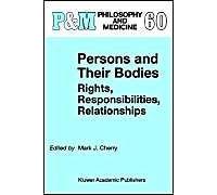 Persons And Their Bodies: Rights, Responsibilities, Relationships