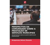 PERSPECTIVA DA COMUNIDADE SOBRE A PRESTAÇÃO DE SERVIÇOS MUNICIPAIS: UM ESTUDO DE CASO DA QUINTA MARTHA EM DANNHAUSER