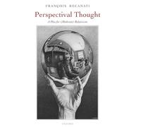 Perspectival Thought – A Plea for (Moderate) Relativism – Oxford University Press
