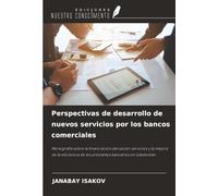 Perspectivas de desarrollo de nuevos servicios por los bancos comerciales: Monografía sobre la financiación del sector servicios y la mejora de la eficiencia de los préstamos bancarios en Uzbekistán