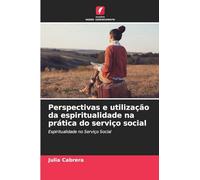 Perspectivas e utilização da espiritualidade na prática do serviço social: Espiritualidade no Serviço Social