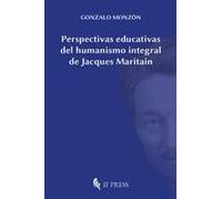 Perspectivas Educativas Del Humanismo Integral De Jacques Maritain