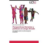 Perspectivas Literarias Y Políticas En Jorge Amado