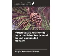 Perspectivas resilientes de la medicina tradicional en una comunidad mohawk