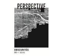 Perspective : Actualite En Histoire De L'art, 2023-1. Obscurites