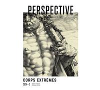Perspective : Actualité En Histoire De L'art, 2024-2 - Corps Extrêmes