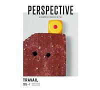 Perspective : Actualite En Histoire De L'art, 2025-1. Travail