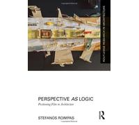 Perspective As Logic: Positioning Film In Architecture