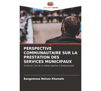 PERSPECTIVE COMMUNAUTAIRE SUR LA PRESTATION DES SERVICES MUNICIPAUX: ÉTUDE DE CAS DE LA FERME MARTHA À DANNHAUSER