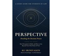 PERSPECTIVE: Decoding the Decision Process - Two honest people see the same event and tell two different stories - this book explains why, and teaches ... of seeing beyond your own point of view.