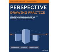 Perspective Drawing Practice: A Step-by-Step Workbook for One-, Two- and Three-Point Perspective, Circles, Shadows and Reflections, with Printed Setups and a Complete Visual Answer Key