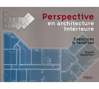 Perspective en architecture intérieure: Exercices et recettes
