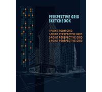 Perspective Grid Sketchbook: 1-Point Room, 1-Point, 2-Point, And 3-Point Perspective Grid - 170 Pages - 8.5"X11" Practice Workbook