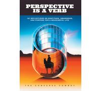 Perspective Is a Verb: 101 Reflections on Gratitude, Awareness, and Purpose for a Meaningful Life