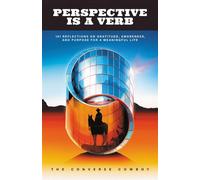 Perspective Is a Verb 101 Reflections on Gratitude, Awareness, and Purpose for a Meaningful Life - The Converse Cowboy - Houndstooth Press - ebook (ePub) - Livre