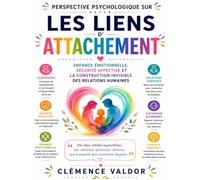 Perspective psychologique sur Les liens d’attachement : Enfance émotionnelle, sécurité affective et la construction invisible des relations humaines