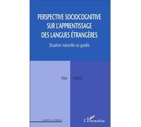 Perspective sociocognitive sur l'apprentissage des langues étrangères Situation naturelle ou guidée - Peter Griggs - L'harmattan - broché - Etude