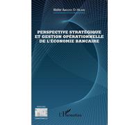 Perspective stratégique et gestion opérationnelle de l'économie bancaire - Walter Amedzro St-Hilaire - L'harmattan - broché - Etude
