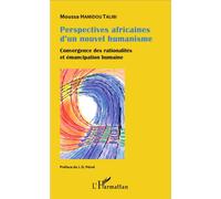 Perspectives africaines d'un nouvel humanisme Convergence des rationalités et émancipation humaine - Moussa Hamidou Talibi - L'harmattan - broché - Essai