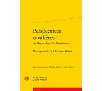 Perspectives cavalières Mélanges offerts à François Bérier - Richard Trachsler - Classiques Garnier - broché - Essai
