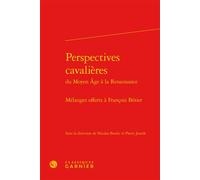 Perspectives cavalières Mélanges offerts à François Bérier - Richard Trachsler - Classiques Garnier - relié - Essai