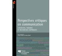 Perspectives Critiques En Communication - Contextes, Théories Et Recherches Empiriques