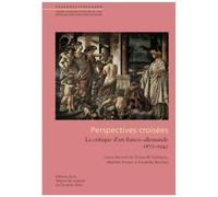 Perspectives Croisées - La Critique D'art Franco-Allemande 1870-1945