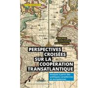 Perspectives croisées sur la coopération transatlantique Analyse à partir des politiques canadiennes et européennes - Chloé Brière - Universite De Bruxelles Eds - broché - Etude