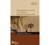 Perspectives croisees sur la figure A la rencontre du lisible et du visible - Gervais/lemieux - Presses Universite Du Quebec - broché - Essai