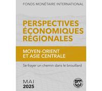 Perspectives économiques régionales: Moyen-Orient et Asie centrale, Mai 2025: Se frayer un chemin dans le brouillard